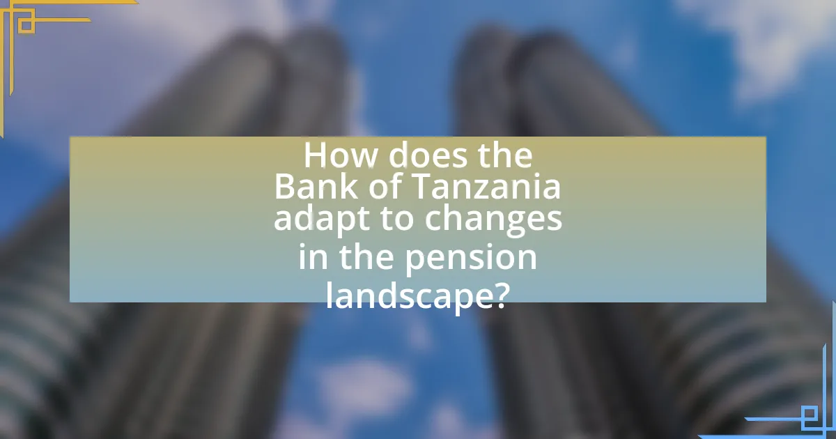 How does the Bank of Tanzania adapt to changes in the pension landscape?
