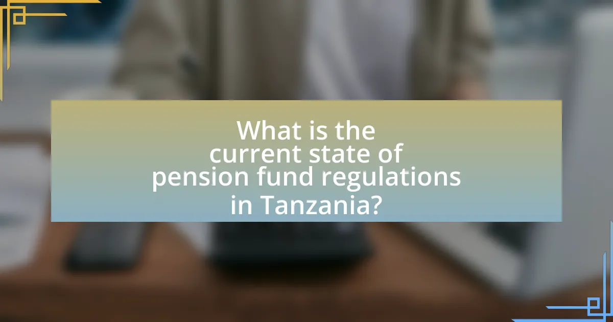 What is the current state of pension fund regulations in Tanzania?