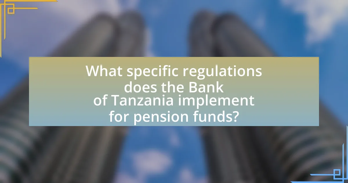 What specific regulations does the Bank of Tanzania implement for pension funds?